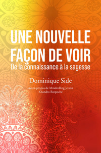 Une nouvelle façon de voir - Dominique SIDE - ebook