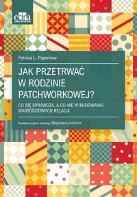 Jak przetrwać w rodzinie patchworkowej? - Patricia L. Papernow - książka