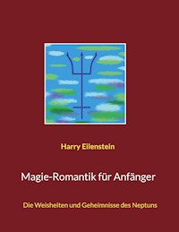 Magie-Romantik für Anfänger - Harry Eilenstein - ebook