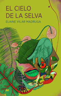 El cielo de la selva - Elaine Vilar Madruga - ebook