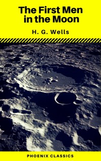 The First Men in the Moon (Phoenix Classics) - H G Wells - ebook