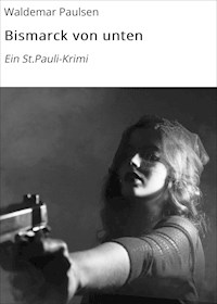 Bismarck von unten - Waldemar Paulsen - ebook