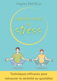 Libérez-vous du stress - Virginie Fratelli - ebook