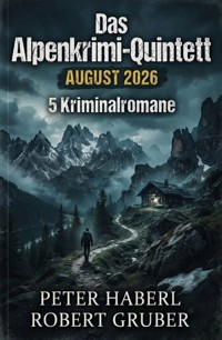 Das Alpenkrimi-Quintett August 2026: 5 Kriminalromane - Robert Gruber - ebook