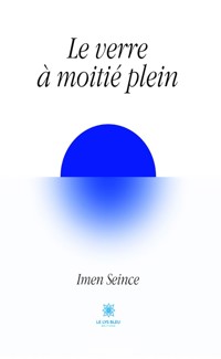 Le verre à moitié plein - Imen Seince - ebook
