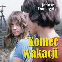 Koniec wakacji - Janusz Domagalik  - ebook + audiobook