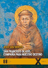 San Francisco de Asís, compañía para nuestro destino - Jesús Sanz Montes - ebook