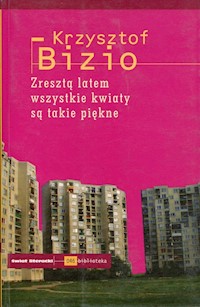 Zresztą latem wszystkie kwiaty są takie piękne - Bizio Krzysztof - książka