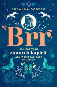 Brr. Jak zażywać zimnych kąpieli, aby wspierać cały organizm - Susanna Søberg - ebook