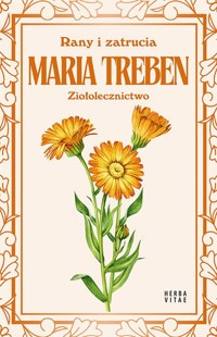 Rany i zatrucia. Ziołolecznictwo - Maria Treben - książka