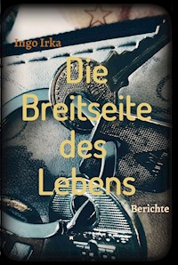 Die Breitseite des Lebens - Ingo Irka - ebook