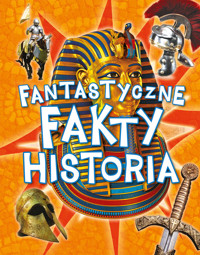 Fantastyczne fakty Historia - zbiorowa praca - książka