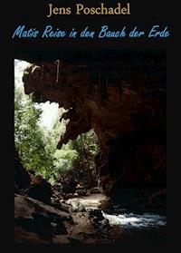 Matis Reise in den Bauch der Erde - Jens Poschadel - ebook