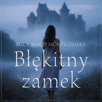 Błękitny zamek - Lucy Maud Montgomery - ebook + audiobook + książka