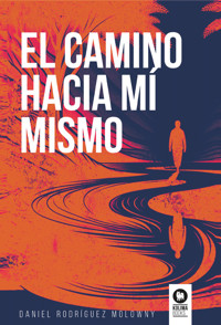 El camino hacia mí mismo - Daniel Rodríguez Molowny - ebook