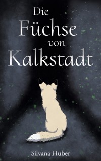 Die Füchse von Kalkstadt - Silvana Huber - ebook