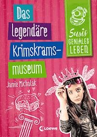 Susis geniales Leben (Band 2) - Das legendäre Krimskrams-Museum - Jamie Michalak - ebook