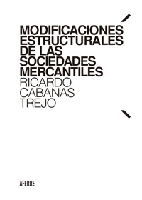 Modificaciones estructurales de las sociedades mercantiles - Ricardo Cabanas Trejo - ebook