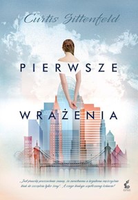 Pierwsze wrażenia - Curtis Sittenfeld - książka