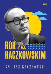 Rok z ks. Kaczkowskim - Kaczkowski Jan - książka