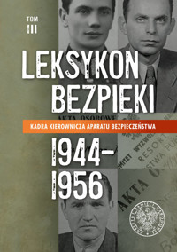 Leksykon bezpieki. Kadra kierownicza aparatu bezpieczeństwa (1944-1956) Tom 3 -  - książka
