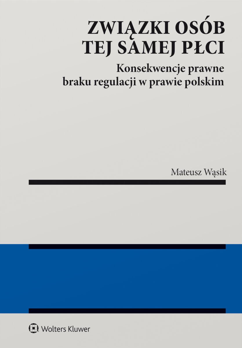 Okładka:Związki osób tej samej płci. Konsekwencje  braku regulacji w prawie polskim 