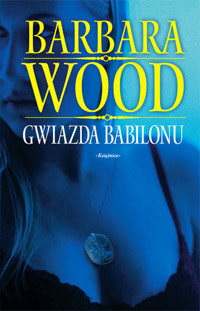 Gwiazda Babilonu - Barbara Wood - ebook
