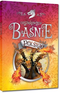 Najpiękniejsze baśnie polskie - Jezierski Edmund, Kraszewski Józef Ignacy, Prus Bolesław, Siemieński Lucjan, Wójcicki Kazimierz Wład - książka