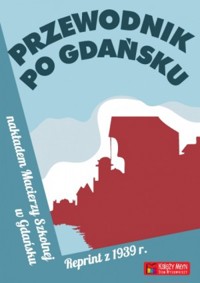 Przewodnik po Gdańsku. Reprint z 1939 r. - zbiorowa praca - książka