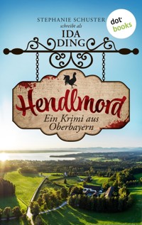 Hendlmord - Ida Ding – auch bekannt als SPIEGEL-Bestseller-Autorin Stephanie Schuster - ebook