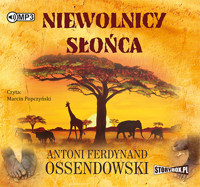 Niewolnicy słońca - Antoni Ferdynand Ossendowski - audiobook