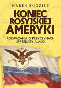 Koniec rosyjskiej Ameryki - Budzisz Marek - ebook + książka