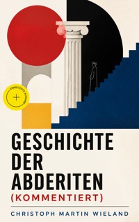 Geschichte der Abderiten (Kommentiert) - Christoph Martin Wieland - ebook