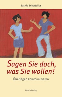 Sagen Sie doch, was Sie wollen! - Saskia Schottelius - ebook
