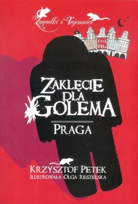 Zaklęcie dla Golema Praga - Krzysztof Petek - książka