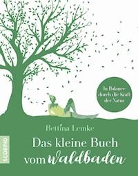 Das kleine Buch vom Waldbaden - Bettina Lemke - ebook