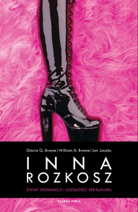 Inna rozkosz. Świat dominacji i uległości seksualnej - Jon Jacobs, William D. Brame, Gloria G. Brame - ebook + książka