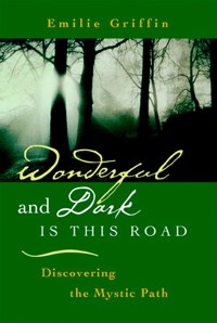 Wonderful and Dark is This Road: Discovering the Mystic Path - Emilie Griffin - ebook
