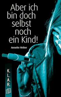 Aber ich bin doch selbst noch ein Kind! - Annette Weber - ebook