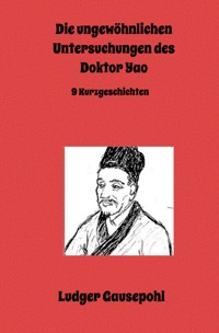 Die ungewöhnlichen Untersuchungen des Doktor Yao - Ludger Gausepohl - ebook