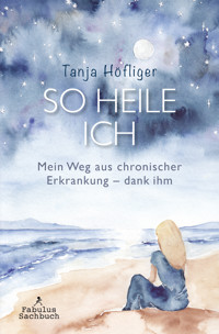 SO HEILE ICH - Tanja Höfliger - ebook