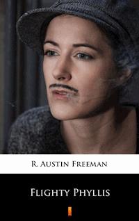 Flighty Phyllis - R. Austin Freeman - ebook