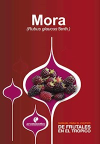 Manual para el cultivo de frutales en el trópico. Mora - Carmen Soledad Morales - ebook