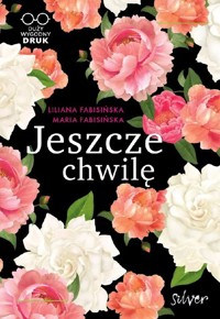 Jeszcze chwilę - Liliana Fabisińska, Maria Fabisińska - książka