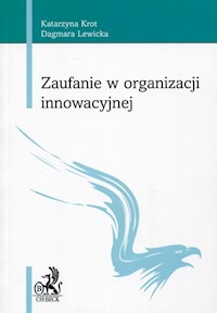 Zaufanie w organizacji innowacyjnej - Krot Katarzyna, Lewicka Dagmara - książka