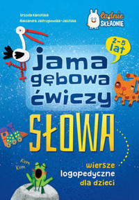 Jama gębowa ćwiczy słowa. Wiersze logopedyczne dla dzieci - Urszula Kamińska, Aleksandra Jastrzębowska-Jasińska - książka
