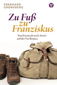 Zu Fuß zu Franziskus - Eberhard Grüneberg - ebook