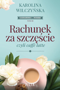 Rachunek za szczęście, czyli caffe latte. Cykl Kawiarenka za rogiem - Karolina Wilczyńska - ebook + książka