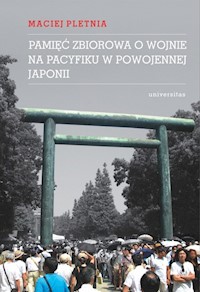 Pamięć zbiorowa o wojnie na Pacyfiku w powojennej Japonii - Maciej Pletnia - książka