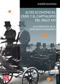Elites económicas, crisis y el capitalismo del siglo XXI - Andrés Solimano - ebook